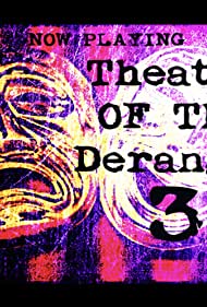 Theatre of the Deranged III